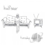 Tuesday Night Live by Halfsour