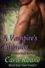 A Vampire&#039;s Embrace (Blood Rose Time Travel #2)