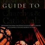 Harris&#039;s Guide to Churches and Cathedrals: Discovering the Unique and Unusual in Over 500 Churches and Cathedrals