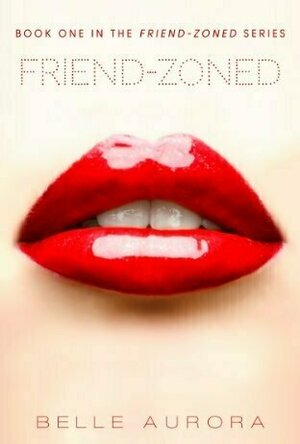 Friend-Zoned (Friend-Zoned, #1)