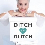 Ditch Your Glitch: A Purposeful Journey
