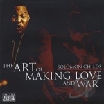 Art of Making Love and War by Solomon Childs