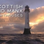 Scottish and Manx Lighthouses: A Photographic Journey in the Footsteps of the Stevensons