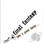 Has a Good Home by Final Fantasy