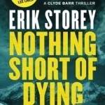 Nothing Short of Dying: A Clyde Barr Thriller