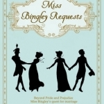 Miss Bingley Requests: A Pride and Prejudice Regency Variation