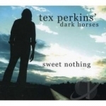 Sweet Nothing by Tex Perkins / Tex Perkins &amp; The Dark Horses