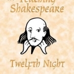 Teaching Shakespeare: Twelfth Night Teacher&#039;s Book