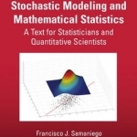 Stochastic Modeling and Mathematical Statistics: A Text for Statisticians and Quantitative Scientists