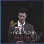 Tall Tales by Royal Wood