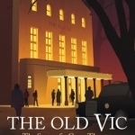 The Old Vic: The Story of a Great Theatre - From Kean to Olivier to Spacey
