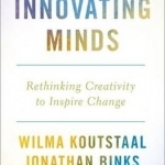 Innovating Minds: Rethinking Creativity to Inspire Change