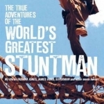 The True Adventures of the World&#039;s Greatest Stuntman