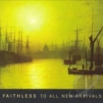 To All New Arrivals by Faithless