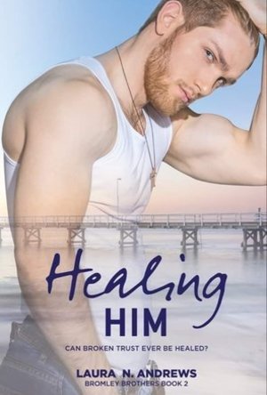 Healing Him (Bromley Brothers #2)