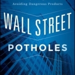 Wall Street Potholes: Insights from Top Money Managers on Avoiding Dangerous Products