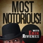 Most Notorious! A True Crime History Podcast