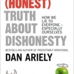 The (Honest) Truth About Dishonesty: How We Lie to Everyone - Especially Ourselves