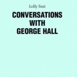 Conversations with George Hall