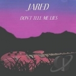 Don&#039;t Tell Me Lies by Jared