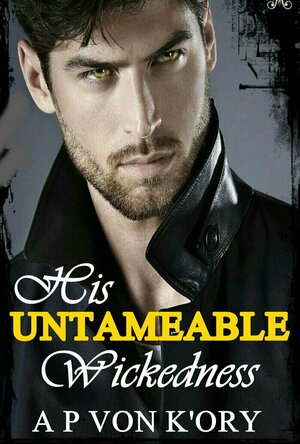 His Untameable Wickedness (Untameable #1)