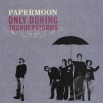 Only During Thunderstorms by Paper Moon