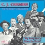My Baby Don&#039;t Wear No Shoes by CJ Chenier &amp; the Red Hot Louisiana Band