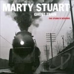 Ghost Train: The Studio B Sessions by Marty Stuart