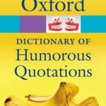 Oxford Dictionary of Humorous Quotations