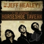 Live at the Horseshoe Tavern, 1993 by Jeff Healey / Jeff Band Healey