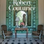 Robert Couturier: Designing Paradises