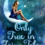 Only True in Fairy Tales