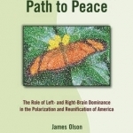 The Whole-Brain Path to Peace: The Role of Left-and Right-Brain Dominance in the Polarization &amp; Reunification of America