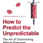 How to Predict the Unpredictable: The Art of Outsmarting Almost Everyone