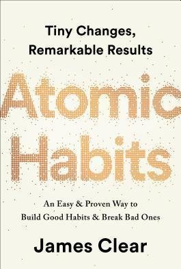 Atomic Habits: An Easy &amp; Proven Way to Build Good Habits &amp; Break Bad Ones