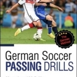 German Soccer Passing Drills More Than 100 Drills from the Pros
