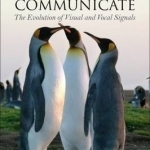Why Penguins Communicate: The Evolution of Visual and Vocal Signals