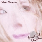 Beautiful Disaster by Deb Brown