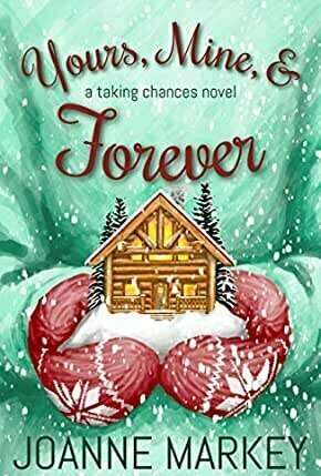 Yours, Mine, &amp; Forever (Taking Chances Book 2)