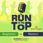 Run to the Top Podcast | The Ultimate Guide to Running