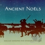 Ancient Noels by Maggie Sansone &amp; Ensemble Galilei