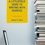 The Rowman &amp; Littlefield Guide to Writing with Sources