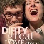 Dirty Great Love Story