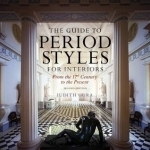 The Guide to Period Styles for Interiors: From the 17th Century to the Present