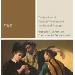 Two: The Machine of Political Theology and the Place of Thought