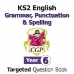 KS2 English Targeted Question Book: Grammar, Punctuation & Spelling - Year 6