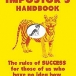The Impostor&#039;s Handbook: The Rules of Success for Those of Us Who Have No Idea How to Play the Game