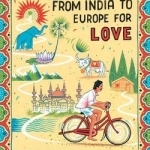 The Amazing Story of the Man Who Cycled from India to Europe for Love