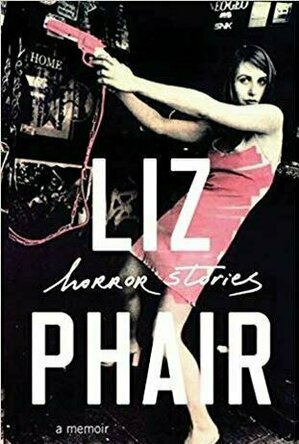 Horror Stories: A Memoir by Liz Phair