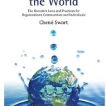 Re-authoring the world: The narrative lens and practices for organisations, communities and individuals